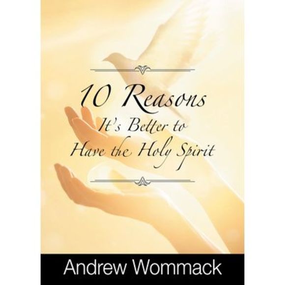 10 Reasons It's Better to Have the Holy Spirit -- Andrew Wommack - Picture 1 of 1